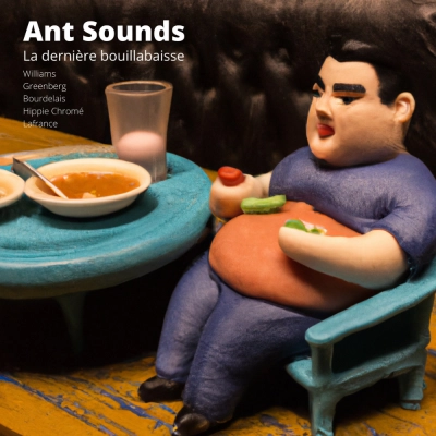 Ant Sounds / La dernière bouillabaise